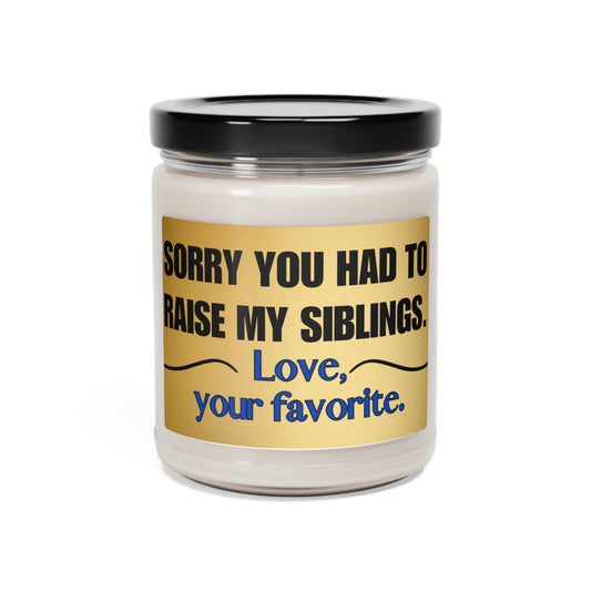 Scented Soy Candle, 9oz Sorry you had to raise my siblings