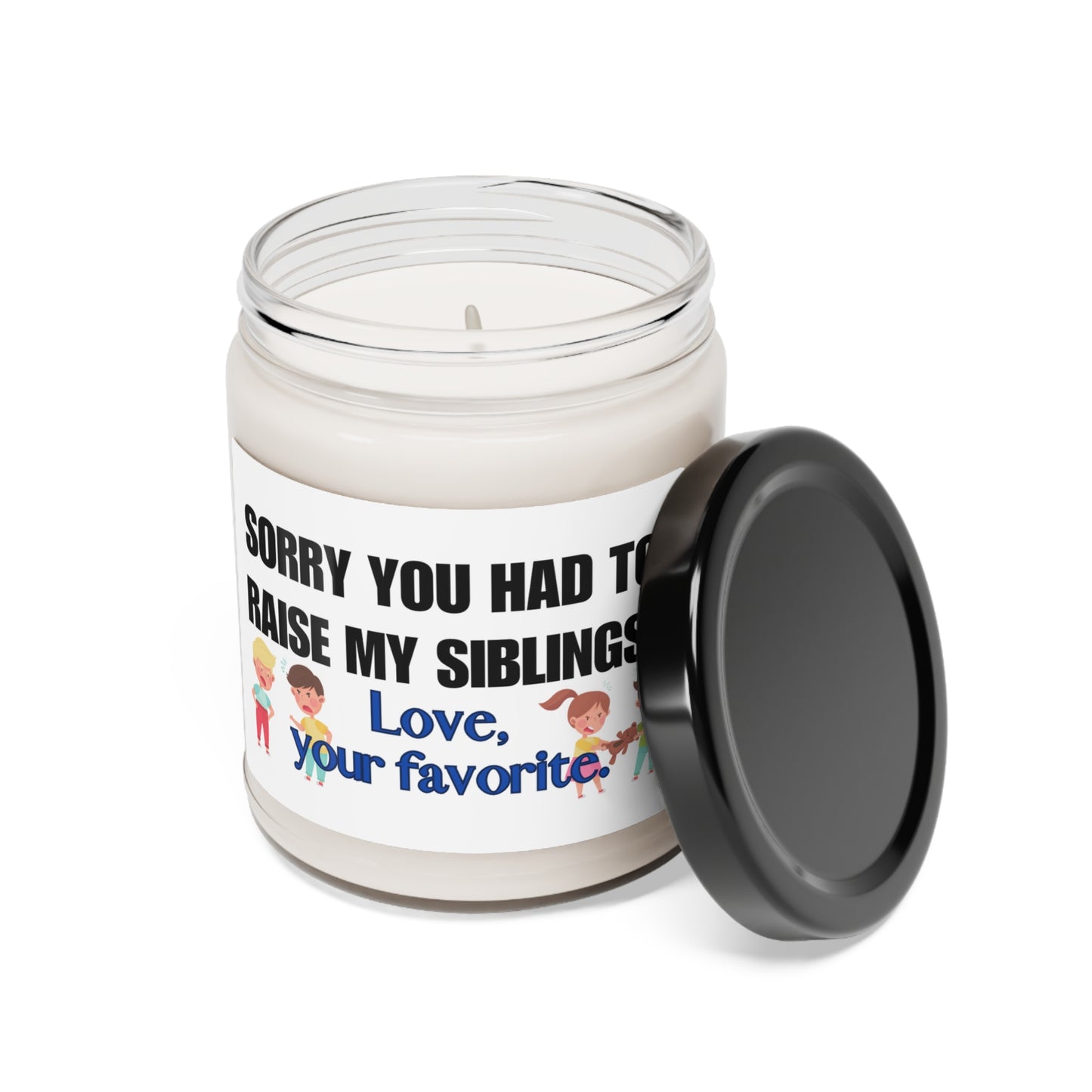 Scented Soy Candle, 9oz Sorry you had to Raise My Siblings, Love your favorite
