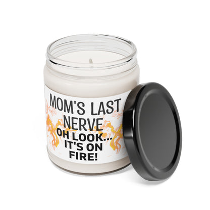 Scented Soy Candle, 9oz Mom's Last Nerve, Oh look its on fire!