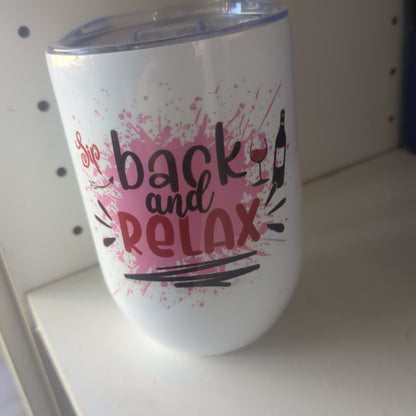 12 Oz Stainless Steel Wine Glass. It Says Sit Back And Relax