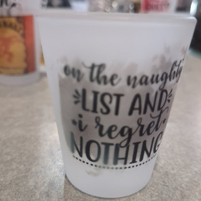 Imperfect Frosted glass shot glass. On the naughty list and regret nothing