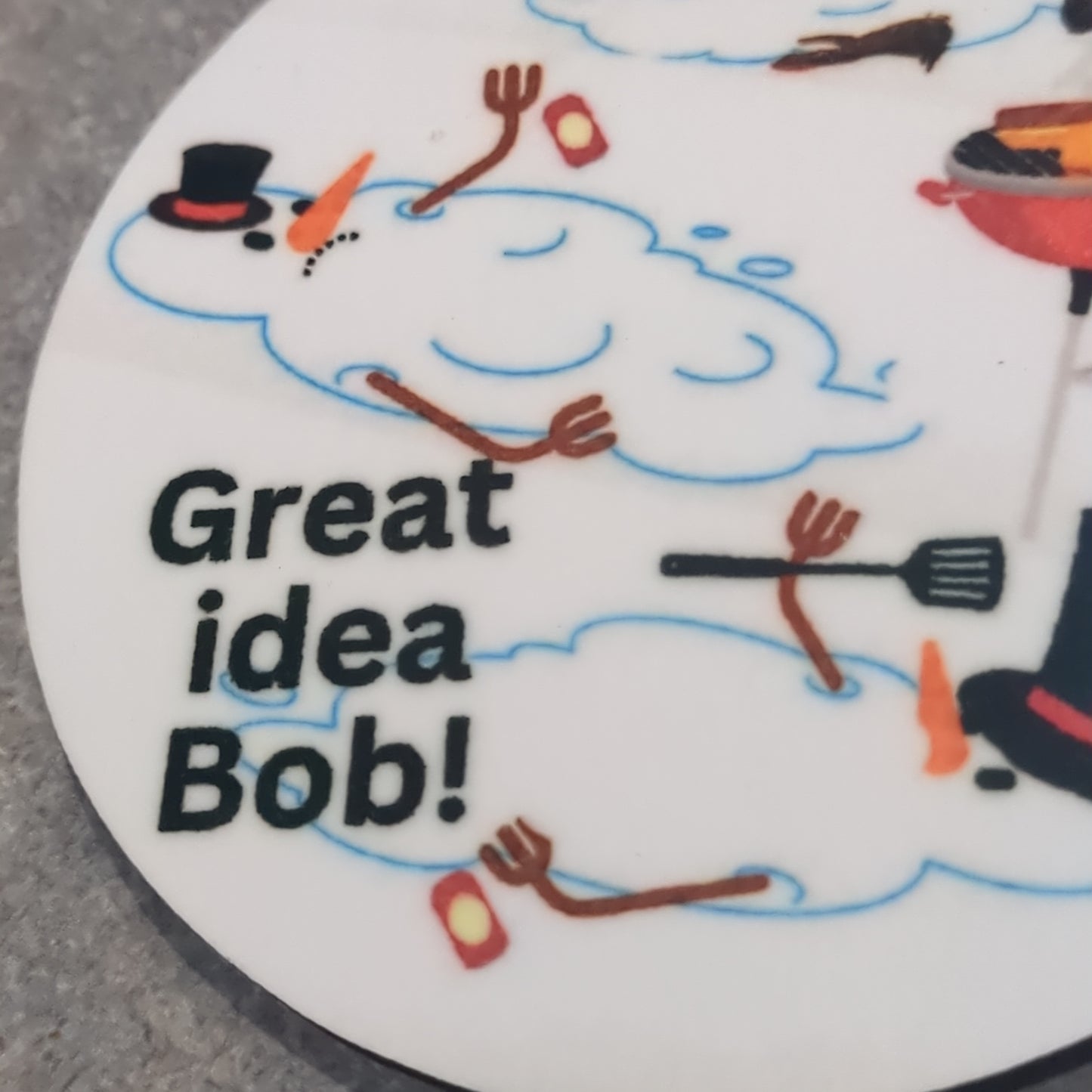 MDF ornament three snowmen melted around a grill and the words great idea Bob!