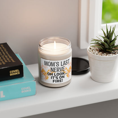 Scented Soy Candle, 9oz Mom's Last Nerve, Oh look its on fire!